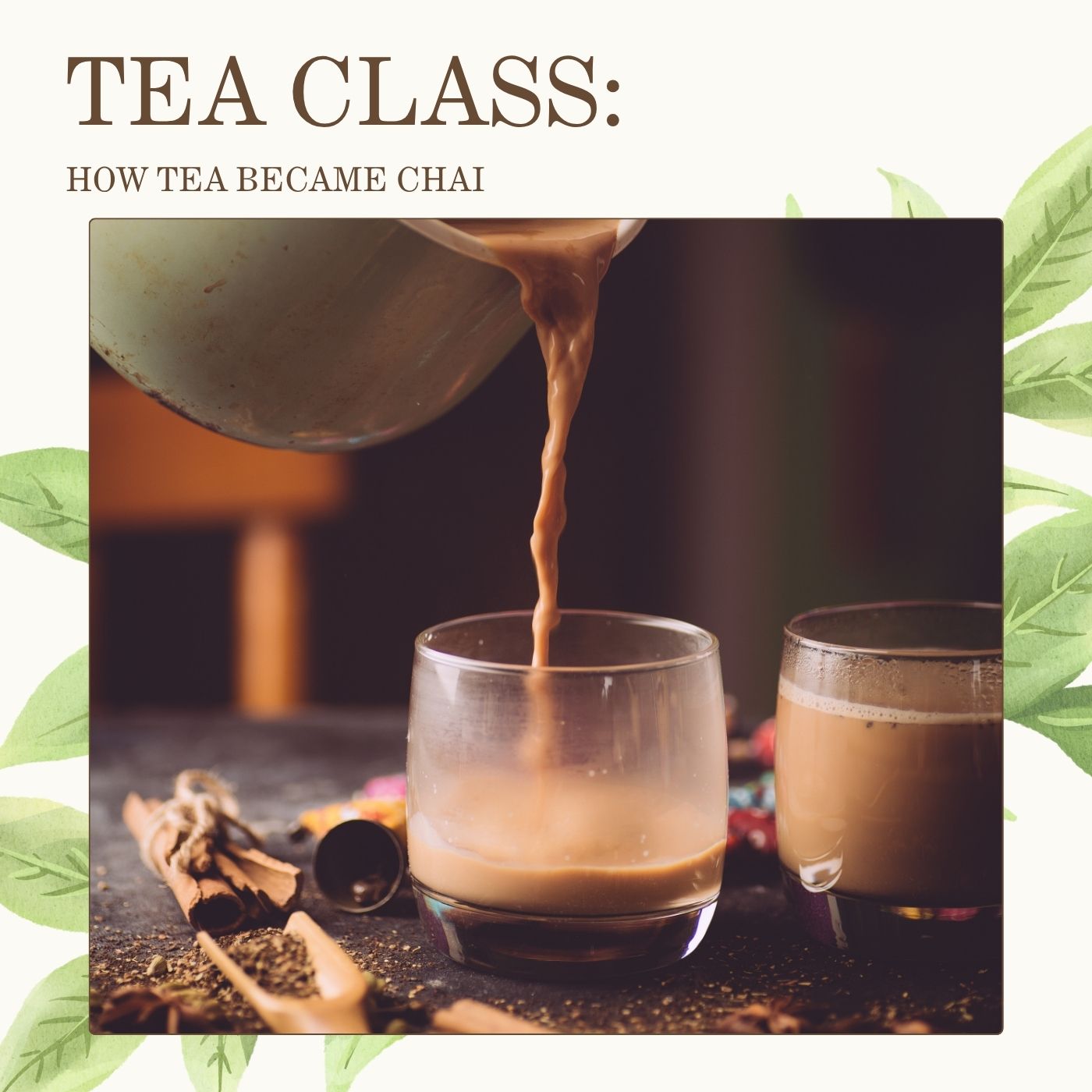 From Empire to Everyday: How Tea Became India's Chai [Nov. 8th, 2026]
