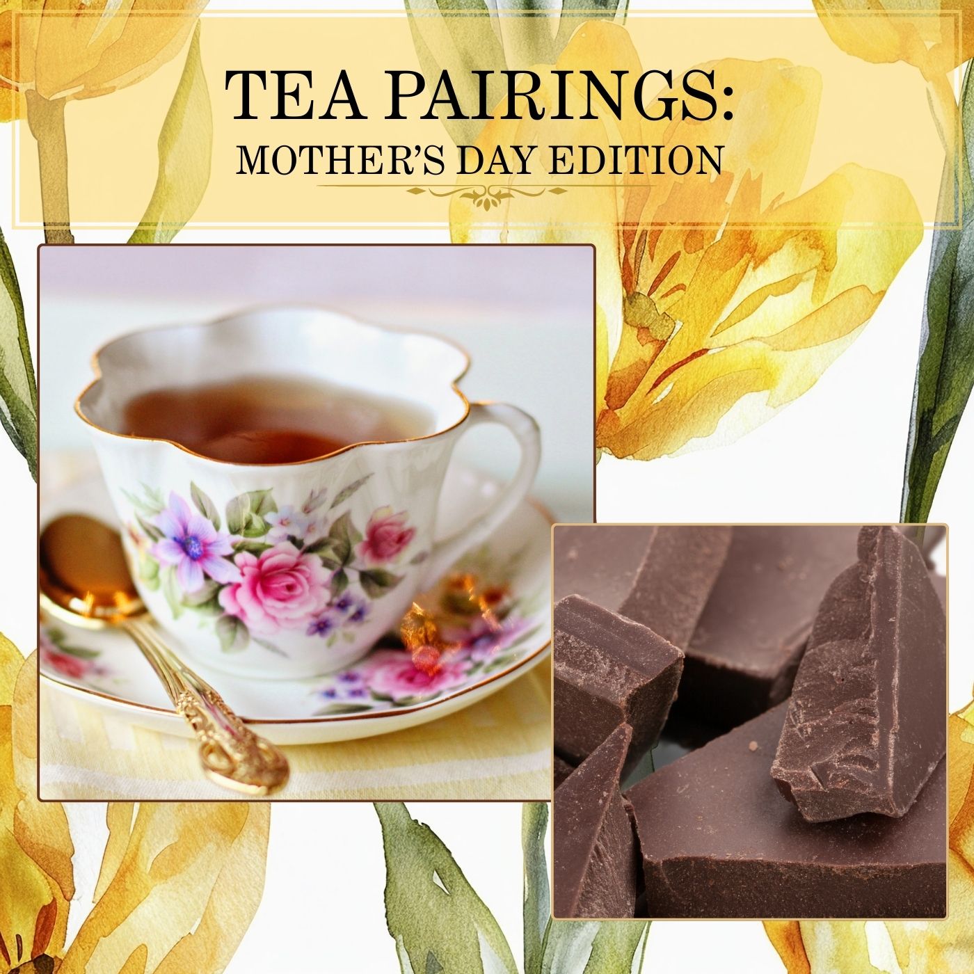 Mother’s Day Edition: Tea & Chocolate Parings (May 10th, 2026)